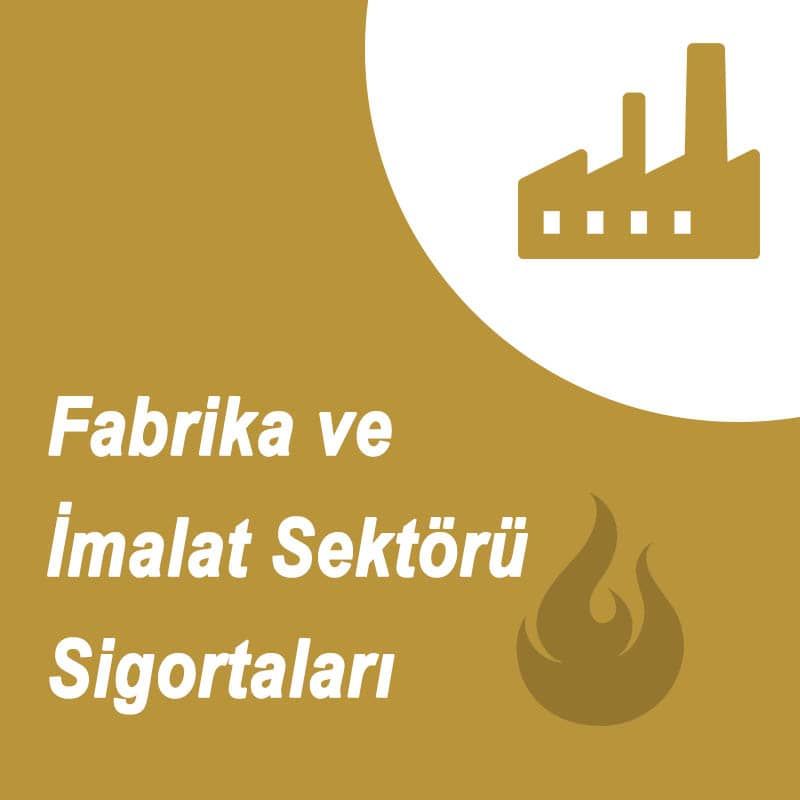 Akaltın Sigorta Fabrika ve İmalat Sektörü Sigortaları