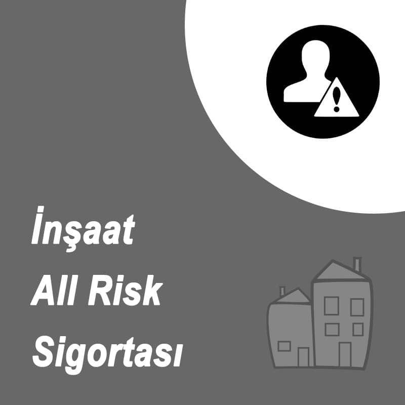 Akaltın Sigorta İnşaat ALL Risk Sigortası
